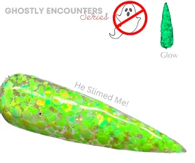 He Slimed Me!- Glows